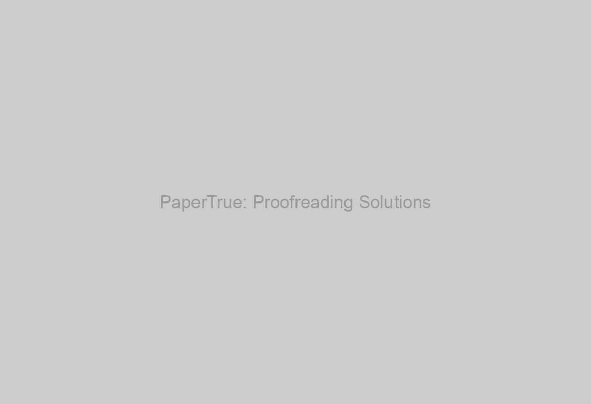 PaperTrue: Proofreading Solutions?